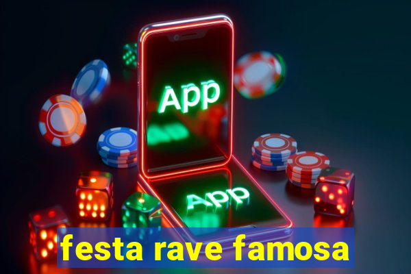 festa rave famosa